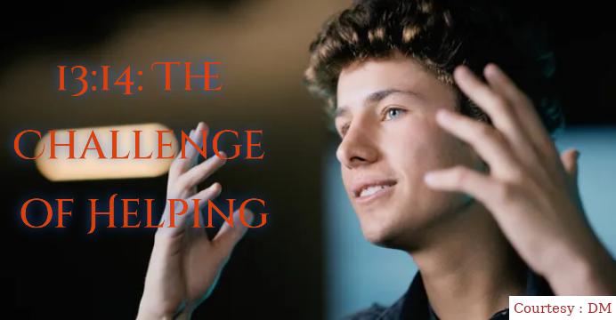 13:14: The Challenge of Helping