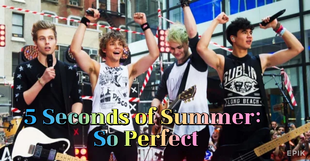 5 Seconds of Summer: So Perfect
