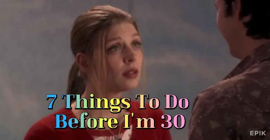 7 Things To Do Before I'm 30