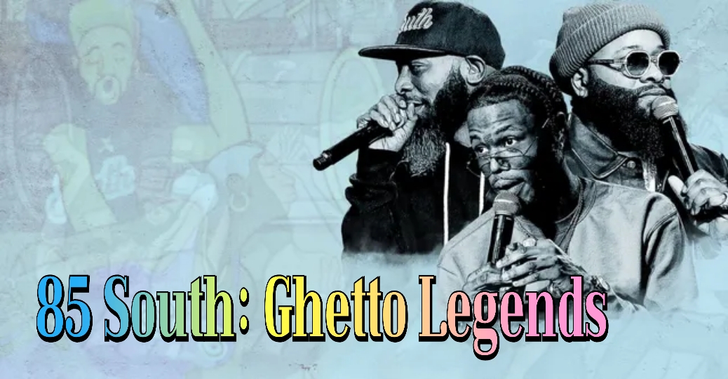 85 South: Ghetto Legends