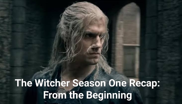 The Witcher Season One Recap: From the Beginning