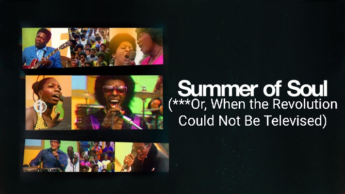 Summer of Soul (........Or, When the Revolution Could Not Be Televised)