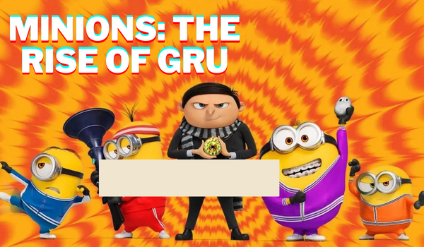 Minions: The Rise of Gru 