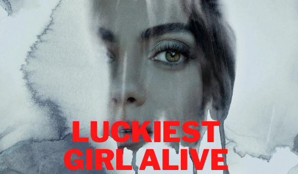 Watch Free  Luckiest Girl Alive Full Movie Online