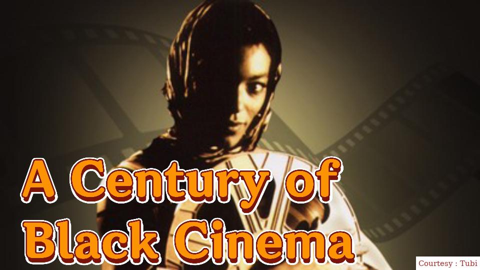 A Century of Black Cinema