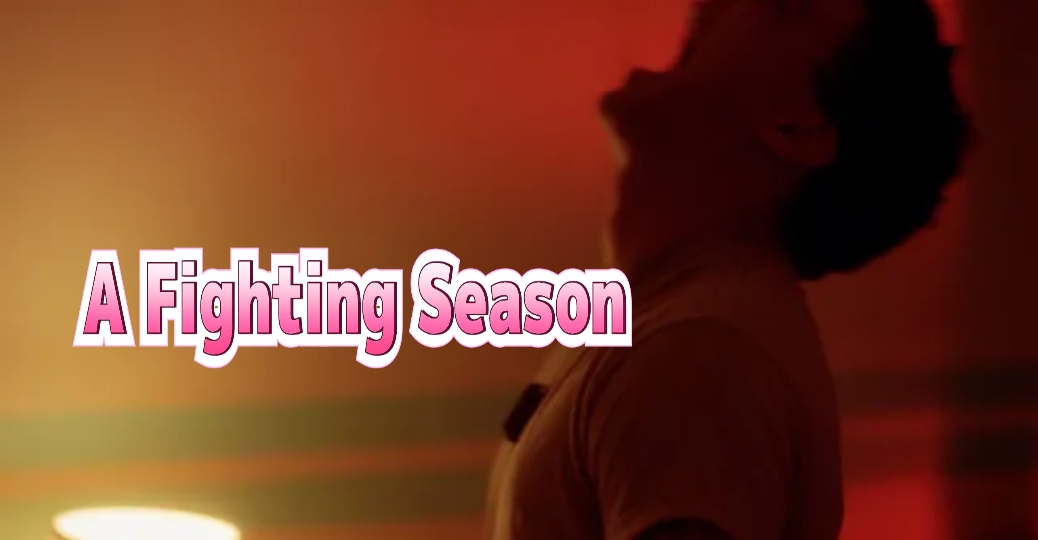 Watch Free A Fighting Season Full Movie Online