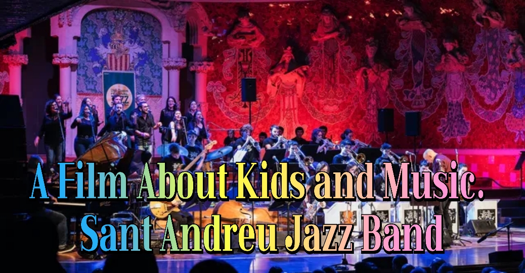 A Film About Kids And Music. Sant Andreu Jazz Band