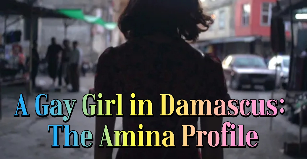 A Gay Girl In Damascus: The Amina Profile 