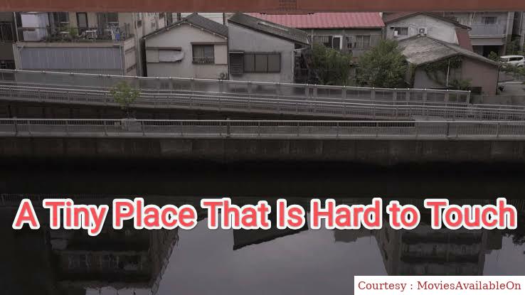 Watch Free  A Tiny Place That Is Hard to Touch Full Movie Online
