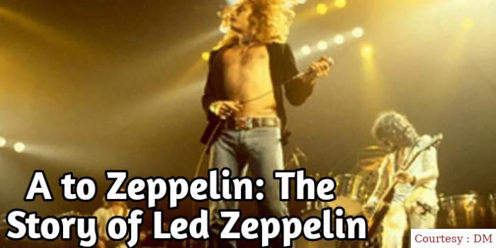 A to Zeppelin: The Story of Led Zeppelin