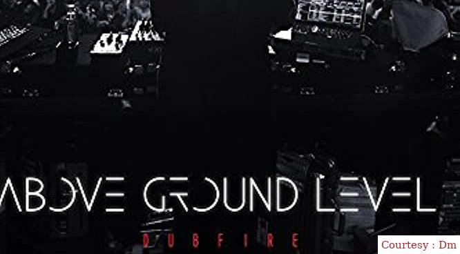 Above Ground Level: Dubfire