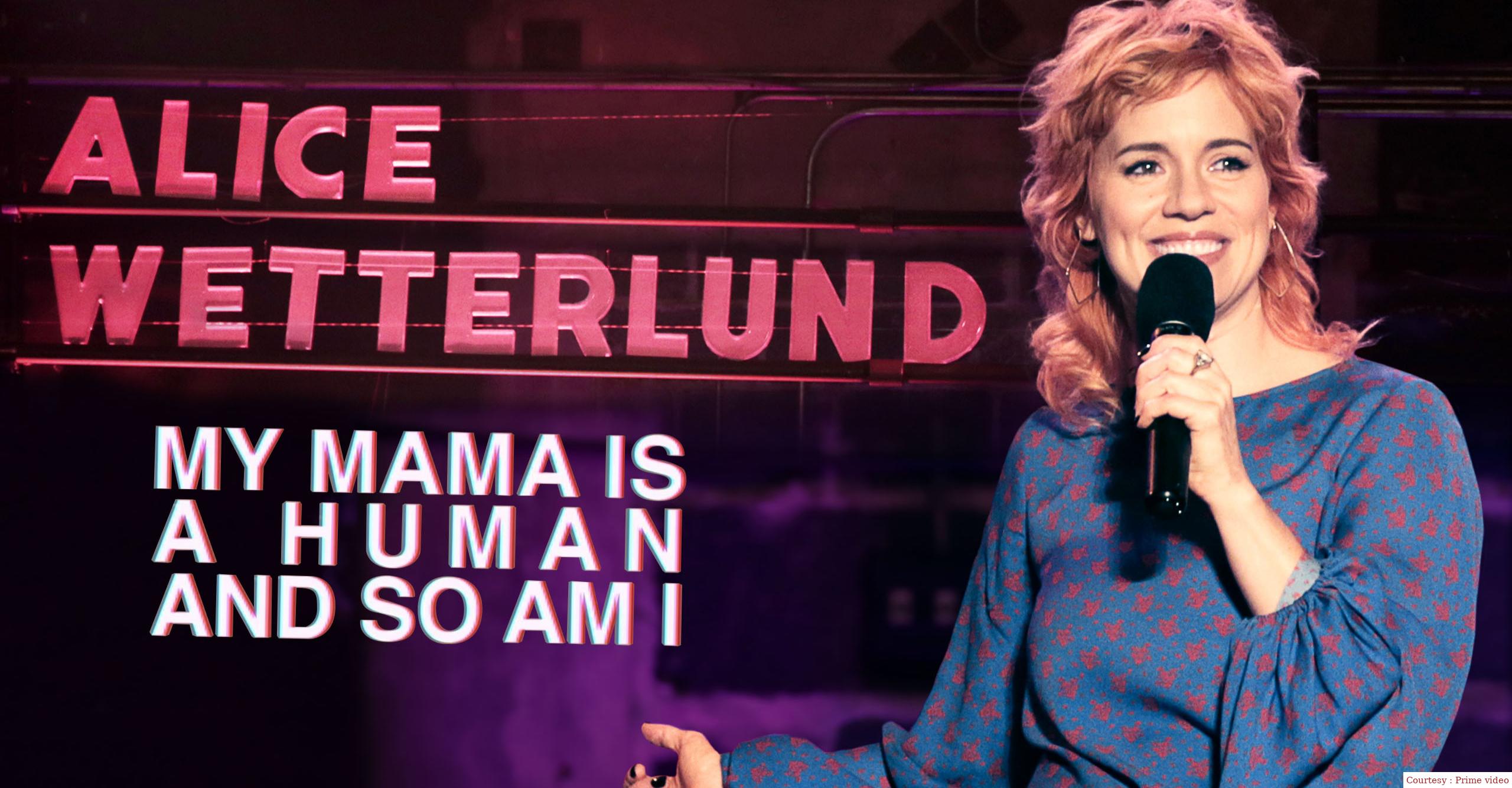 Alice Wetterlund: My Mama Is a Human and So Am I 