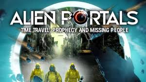 Watch Free Alien Portals: Time Travel, Prophecy and Missing People Full Movie Online