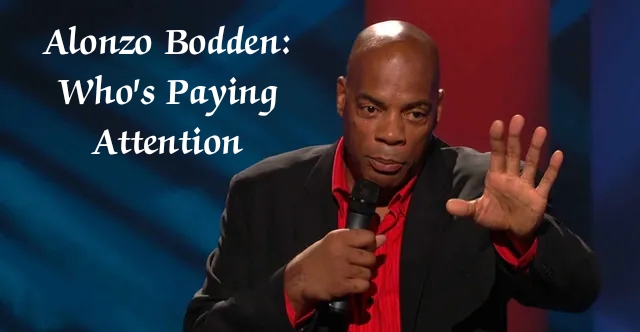 Watch Free  Alonzo Bodden: Who's Paying Attention Full Movie Online