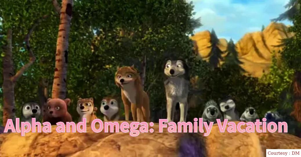 Alpha and Omega: Family Vacation 