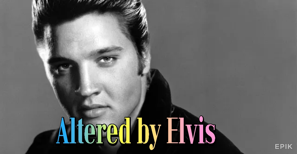 Altered by Elvis
