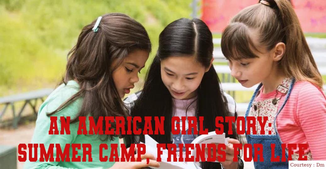 An American girl story: summer camp, friends for life 