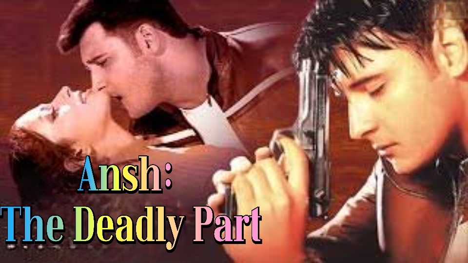 Watch Free Ansh: The Deadly Part Full Movie Online