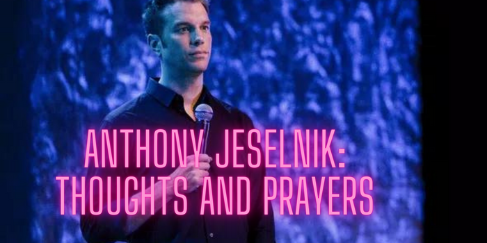 Anthony Jeselnik: Thoughts and Prayers