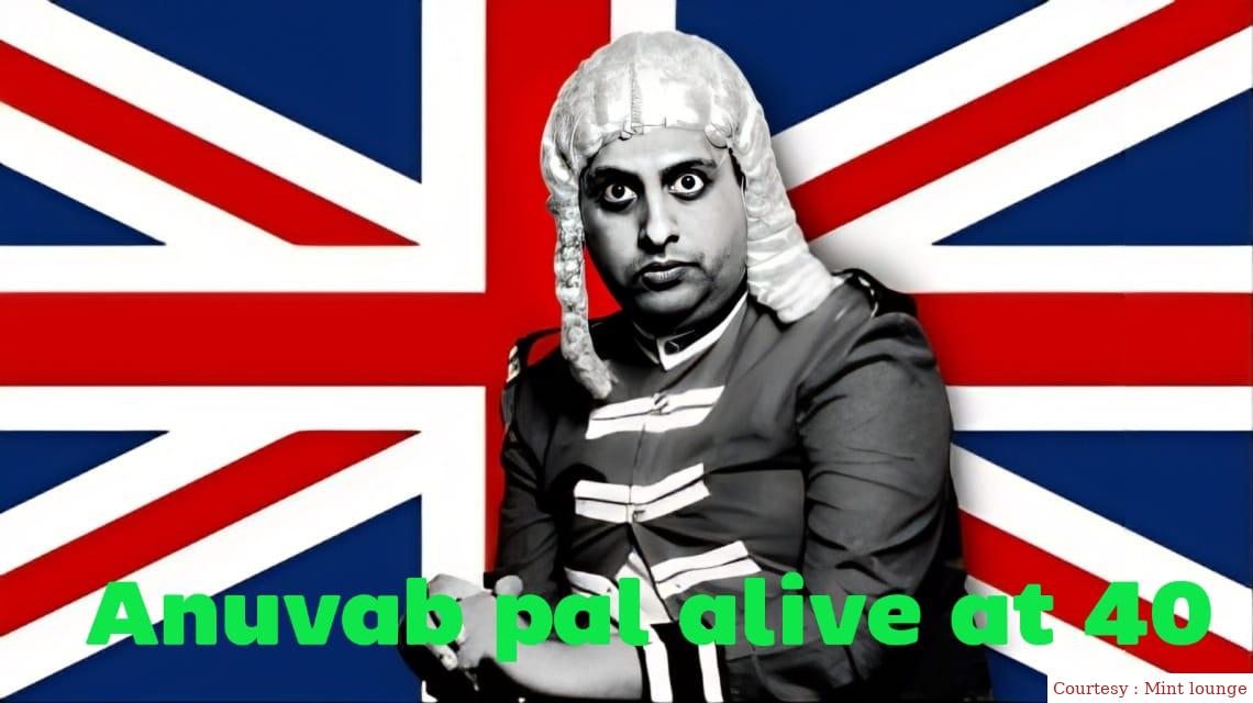 Anuvab Pal: Alive at 40