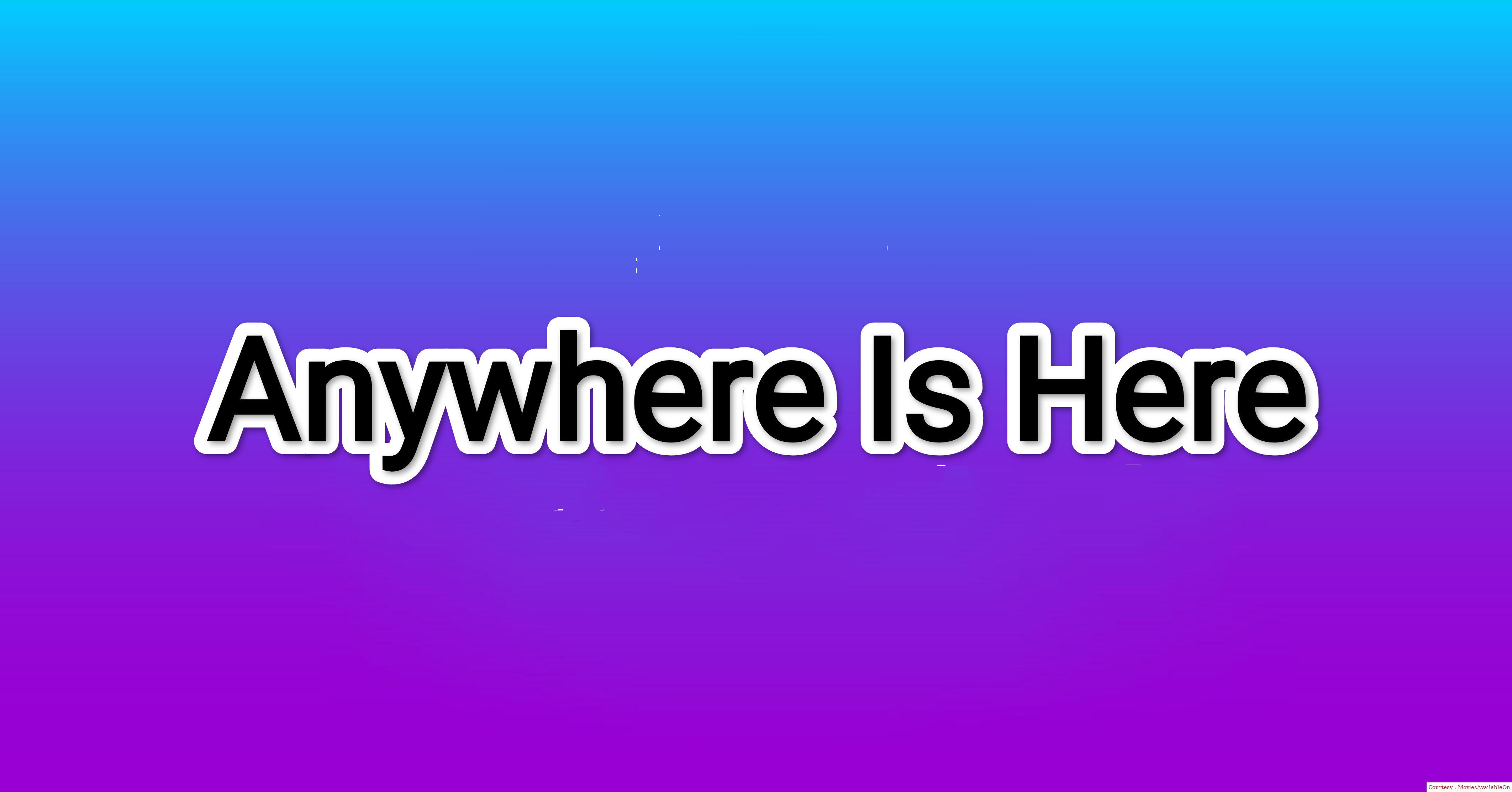Anywhere Is Here 