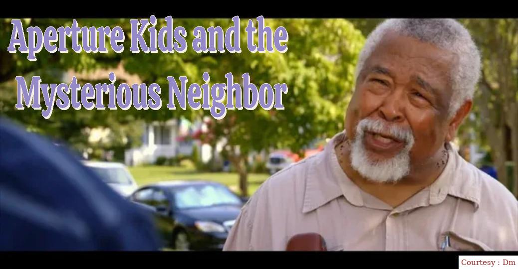 Aperture Kids and the Mysterious Neighbor 