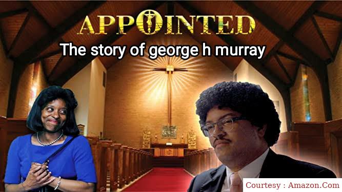 Appointed - The Story Of George H. Murray 