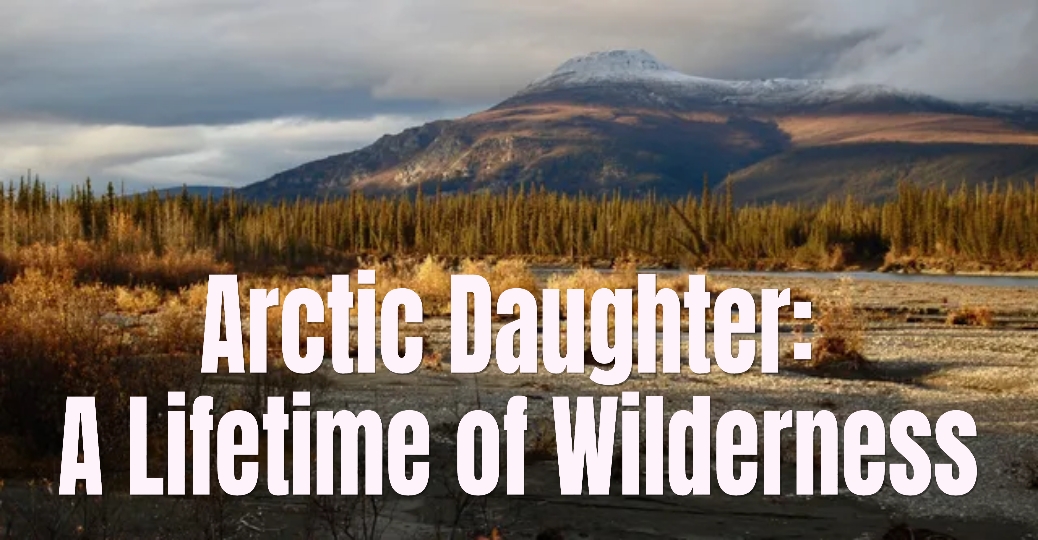 Watch Free  Arctic Daughter: A Lifetime of Wilderness Full Movie Online