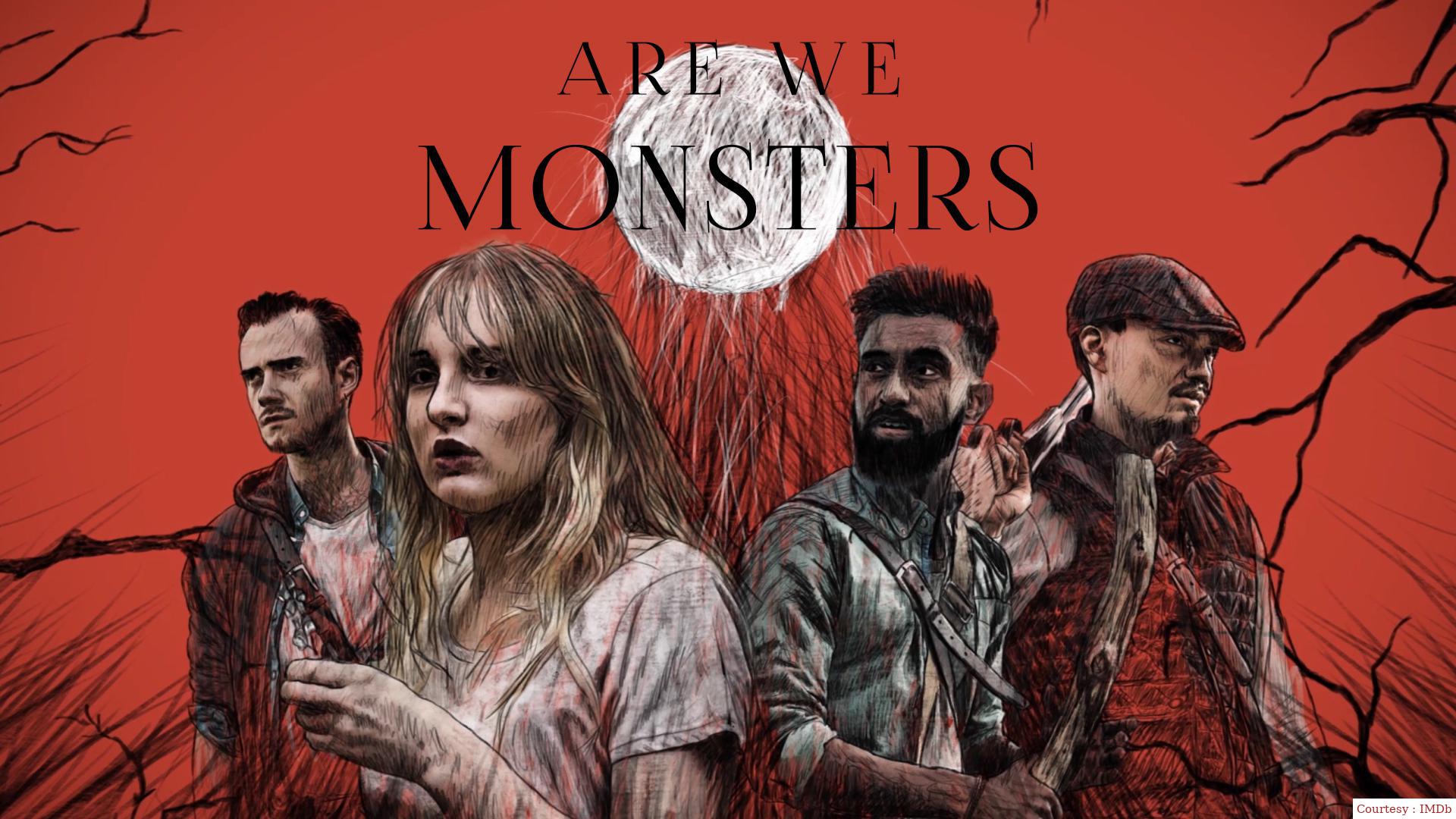 Are We Monsters