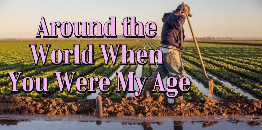 Around The World When You Were My Age