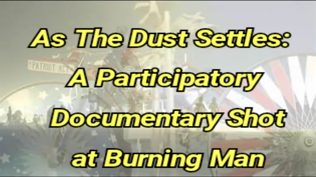 As The Dust Settles: A Participatory Documentary Shot at Burning Man