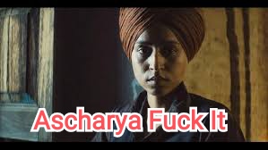 Ascharya Fuck It