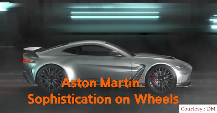 Aston Martin: Sophistication on Wheels