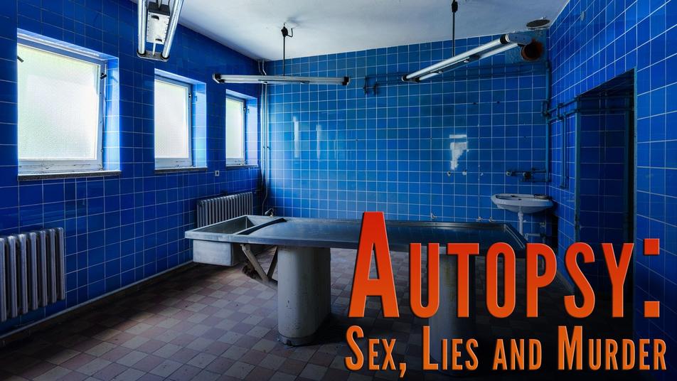 Watch Free Autopsy: Sex, Lies and Murder Full Movie Online