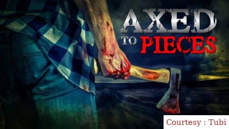 Watch Free Axed to Pieces Full Movie Online