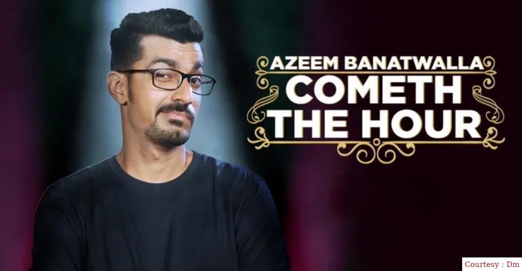 Azeem Banatwalla: Cometh The Hour