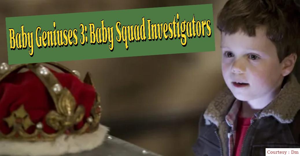 Baby Geniuses 3: Baby Squad Investigators