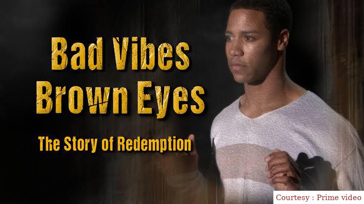 Watch Free Bad Vibes, Brown Eyes: The Redemption Story Full Movie Online