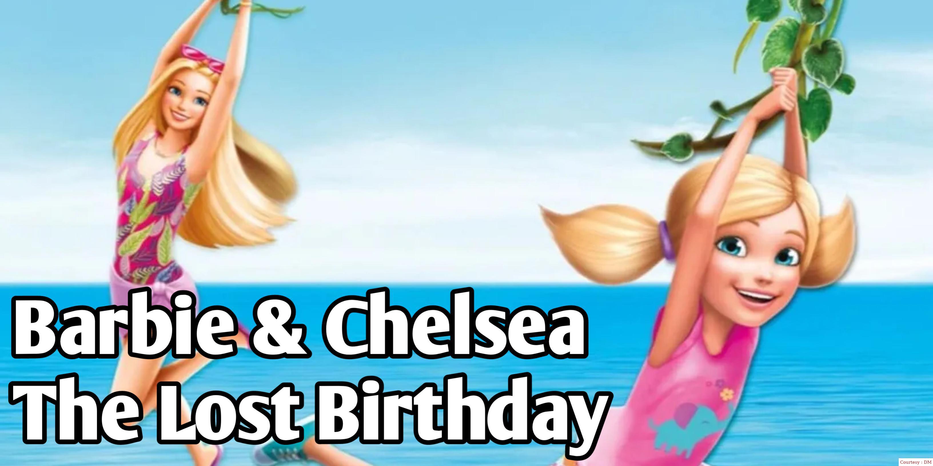 Barbie & Chelsea: The Lost Birthday
