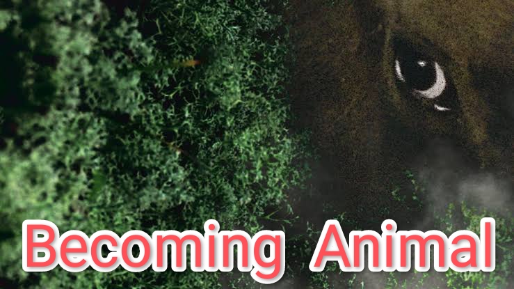 Becoming Animal