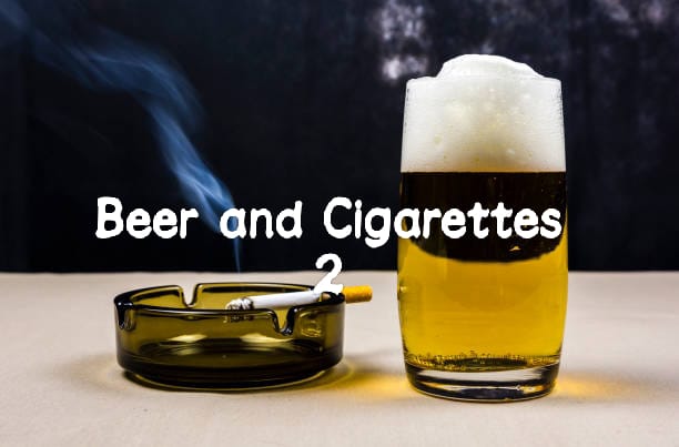 Beer and Cigarettes 2