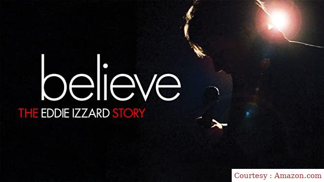 Watch Free  Believe: The Eddie Izzard Story Full Movie Online