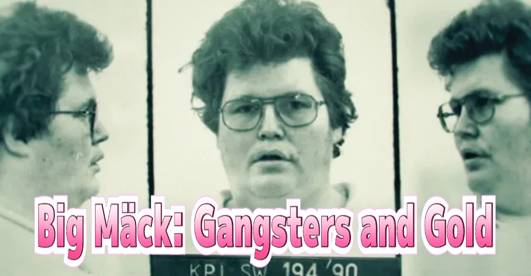 Big Mäck: Gangsters and Gold