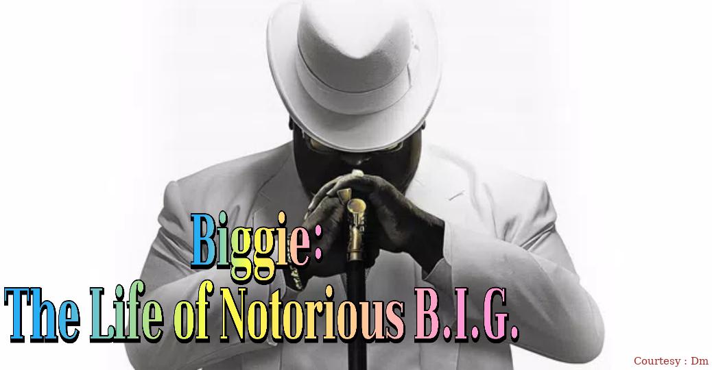 Biggie: The Life of Notorious B.I.G. 