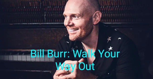Bill Burr: Walk Your Way Out