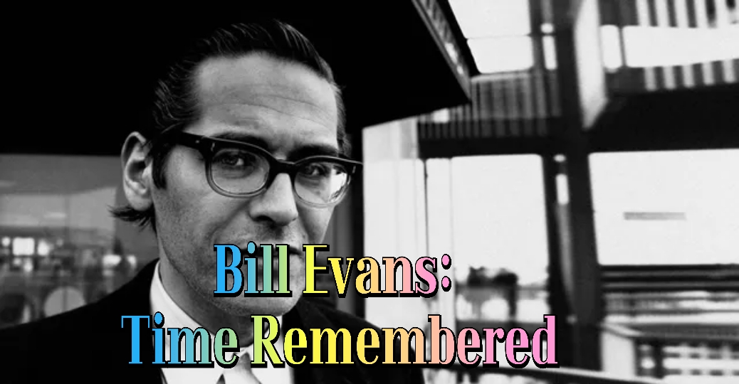 Bill Evans: Time Remembered 