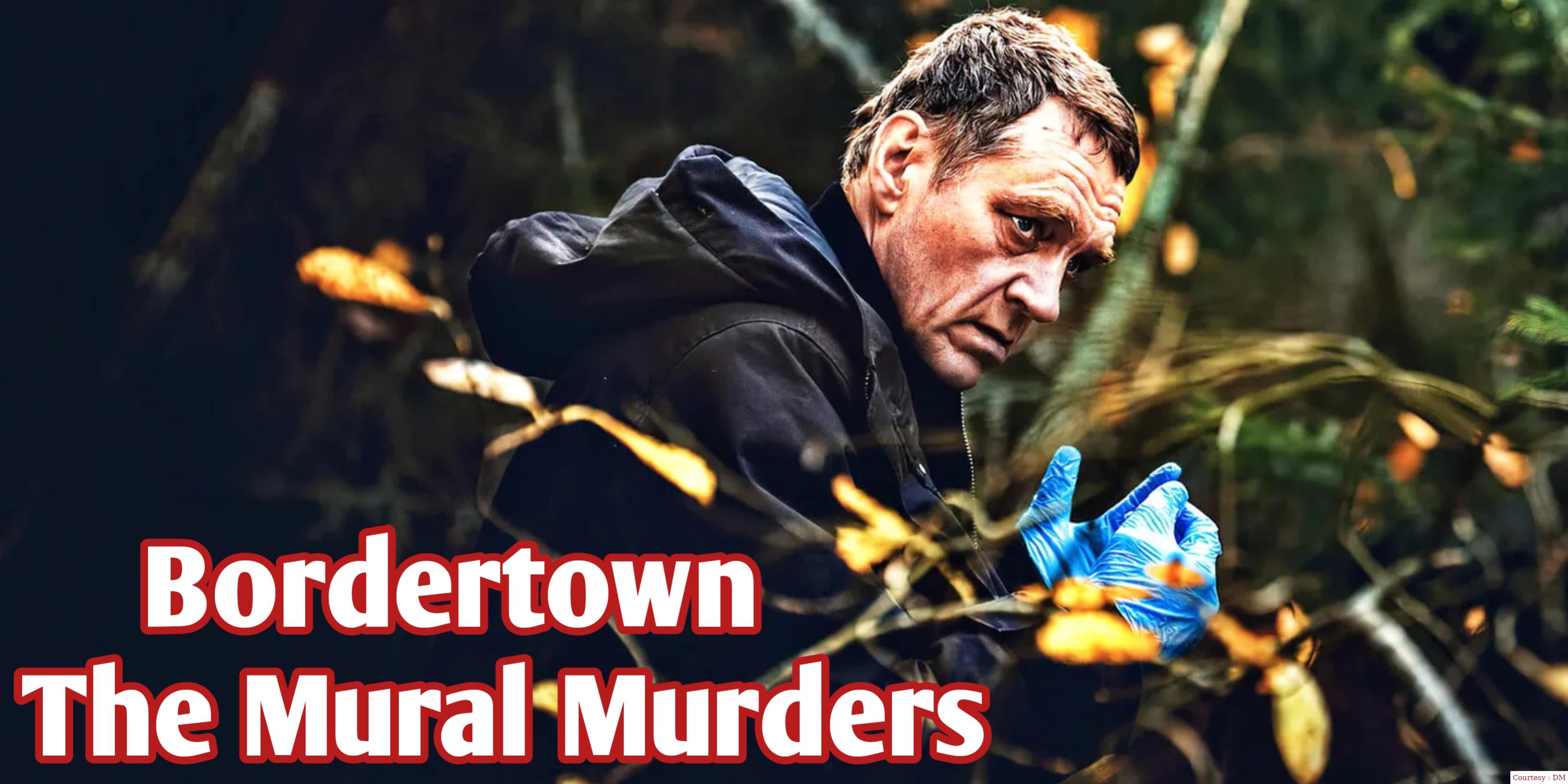Bordertown: The Mural Murders