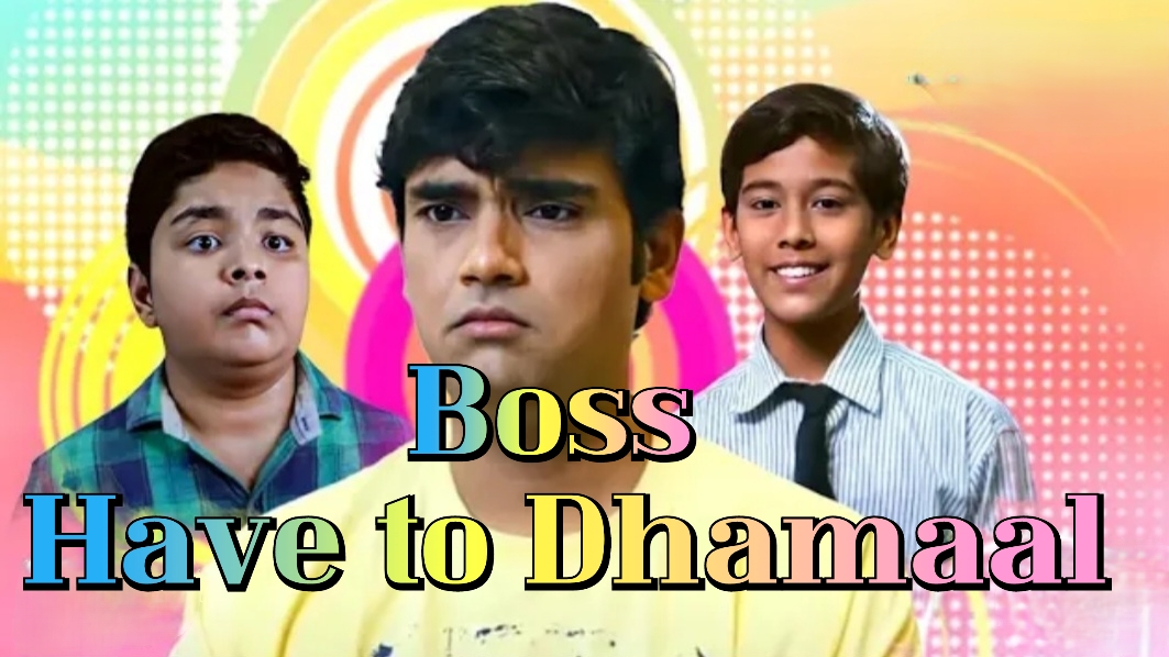 Boss Have to Dhamaal