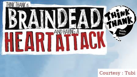 Watch Free  Brain Dead And Having A Heart Attack Full Movie Online