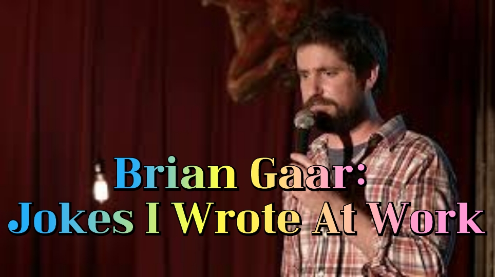 Watch Free Brian Gaar: Jokes I Wrote At Work Full Movie Online